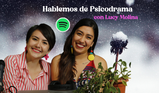 Hablemos de Psicodrama con Lucy Molina
